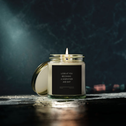 Funny Godfather Candle - "LOOK AT YOU BECOMING A GODFATHER AND SHIT", Thoughtful Godparent Gift, Handmade Soy Wax Candle, Baptism & Baby Shower Gift