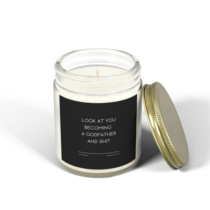 Funny Godfather Candle - "LOOK AT YOU BECOMING A GODFATHER AND SHIT", Thoughtful Godparent Gift, Handmade Soy Wax Candle, Baptism & Baby Shower Gift