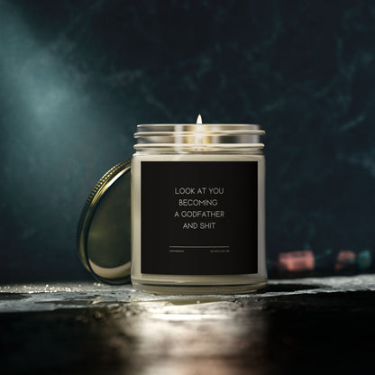 Funny Godfather Candle - "LOOK AT YOU BECOMING A GODFATHER AND SHIT", Thoughtful Godparent Gift, Handmade Soy Wax Candle, Baptism & Baby Shower Gift
