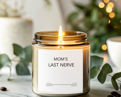 Mom’s Last Nerve Candle - Funny Gift for Mom, Mother’s Day, Birthday Present, Stress Relief Gift, Handmade Soy Wax Candle