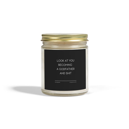 Funny Godfather Candle - "LOOK AT YOU BECOMING A GODFATHER AND SHIT", Thoughtful Godparent Gift, Handmade Soy Wax Candle, Baptism & Baby Shower Gift